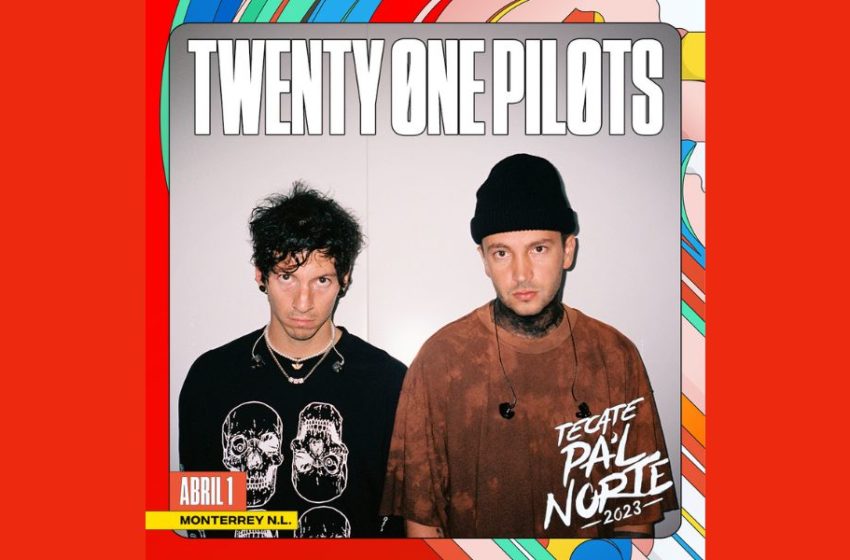  TWENTY ONE PILOTS SE SUMA A TECATE PAL NORTE 2023